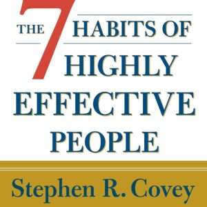 The 7 Habits of Highly Effective People