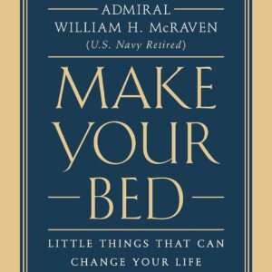 Make Your Bed: Little Things That Can Change Your Life