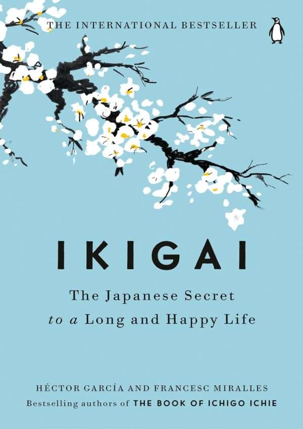 Ikigai: The Japanese Secret to a Long and Happy Life